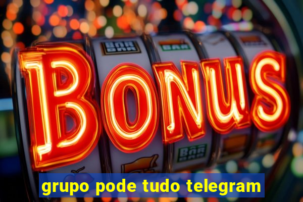 grupo pode tudo telegram